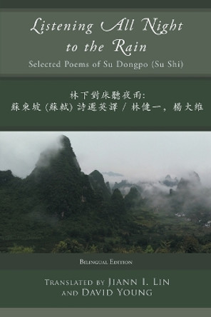Listening All Night to the Rain: Selected Poems of Su Dongpo (Su Shi) by Su Dongpo 9781936671625