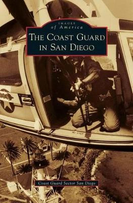 Coast Guard in San Diego by Coast Guard Sector San Diego 9781531652982