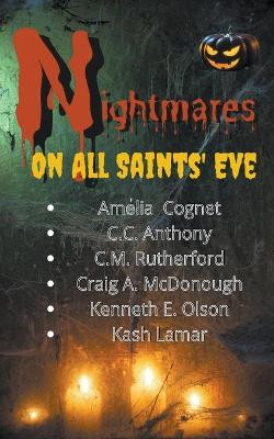 Nightmares on All Saint's Eve by Amelia Cognet 9798201104139