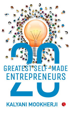 20 Greatest Self-Made Entrepreneurs by Kalyani Mookherji 9789353337018