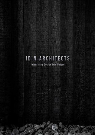 Idin Architects: Integrating Design Into Nature by The Images Publishing Group