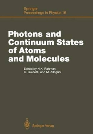 Photons and Continuum States of Atoms and Molecules: Proceedings of a Workshop Cortona, Italy, June 16-20, 1986 by Carla Guidotti 9783642717802