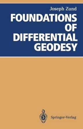 Foundations of Differential Geodesy by Joseph Zund 9783642791895