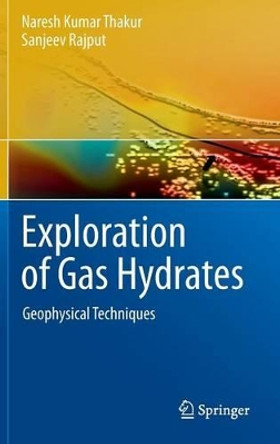Exploration of Gas Hydrates: Geophysical Techniques by Naresh Kumar Thakur 9783642142338