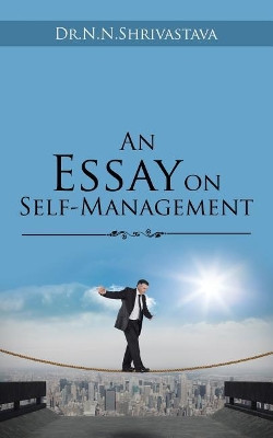 An Essay on Self-Management by Dr N N Shrivastava 9781543700497