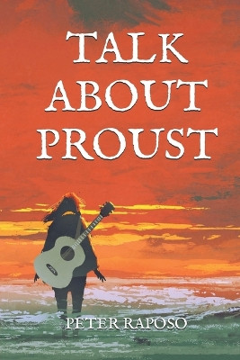 Talk About Proust by Peter Raposo 9798201114053