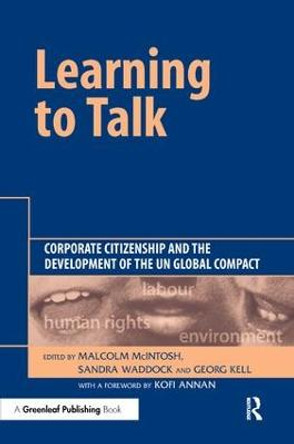 Learning To Talk: Corporate Citizenship and the Development of the UN Global Compact by Malcolm McIntosh