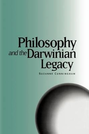 Philosophy and the Darwinian Legacy by Suzanne Cunningham