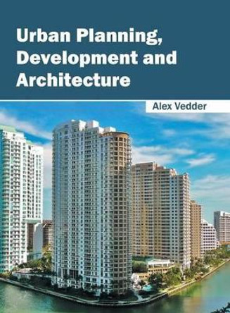 Urban Planning, Development and Architecture by Alex Vedder 9781632396716