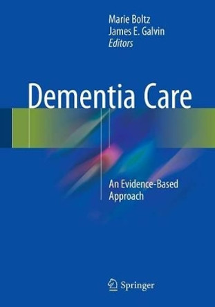 Dementia Care: An Evidence-Based Approach by Marie Boltz 9783319183763