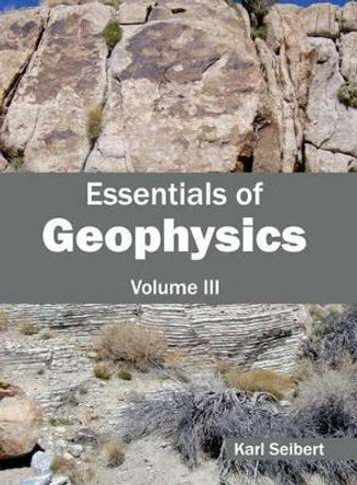 Essentials of Geophysics: Volume III by Karl Seibert 9781632393319