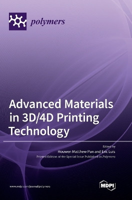 Advanced Materials in 3D/4D Printing Technology by Houwen Matthew Pan 9783036551128