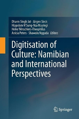 Digitisation of Culture: Namibian and International Perspectives by Dharm Singh Jat 9789811339806