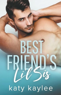 Best Friend's Lil Sis by Katy Kaylee 9798201355456
