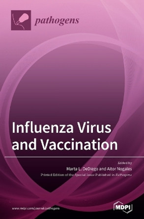 Influenza Virus and Vaccination by Marta L Dediego 9783039288175