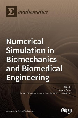 Numerical Simulation in Biomechanics and Biomedical Engineering by Mauro Malv`e 9783036522111