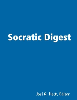 Socratic Digest by Joel D Heck 9781881848165