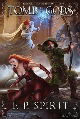 Tomb of the Gods (Rise of the Thrall Lord Book Four) by F P Spirit 9781736437742