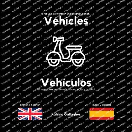 Vehicles / Vehículos: First vehicles in English and Spanish by Katrina Gallagher 9781835540039