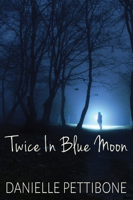 Twice in Blue Moon by Danielle Pettibone 9781506912974
