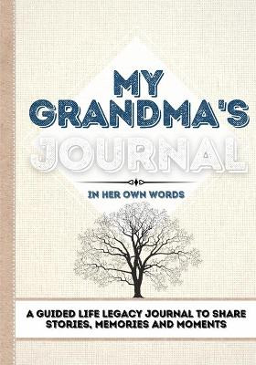 My Grandma's Journal: A Guided Life Legacy Journal To Share Stories, Memories and Moments 7 x 10 by Romney Nelson 9781922515902