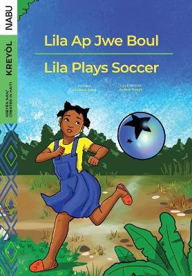 Lila Ap Jwe Boul/Lila Plays Soccer by Christina Doret 9781951446024