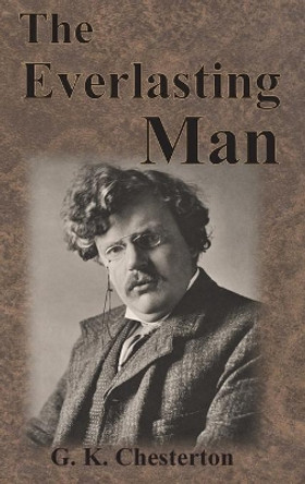 The Everlasting Man by G K Chesterton 9781640322479