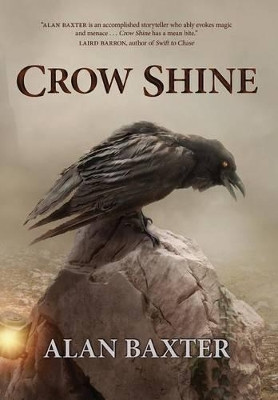 Crow Shine by Alan Baxter 9781925212402