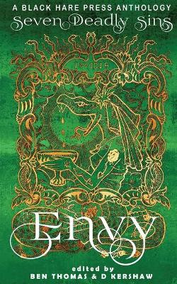 Envy: The desire for others' traits, status, abilities, or situation. by D Kershaw 9781925809916
