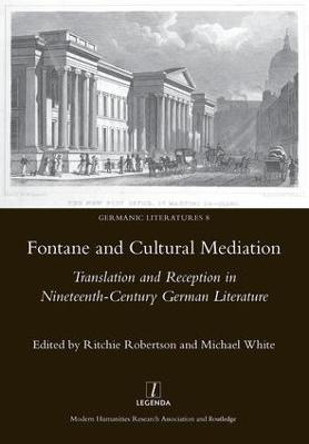 Fontaine and Cultural Mediation: Translation and Reception in Nineteenth-Century German Literature by Ritchie Robertson