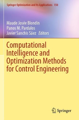Computational Intelligence and Optimization Methods for Control Engineering by Maude Josee Blondin 9783030254483