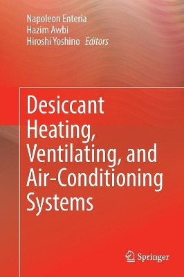 Desiccant Heating, Ventilating, and Air-Conditioning Systems by Napoleon Enteria 9789811097744
