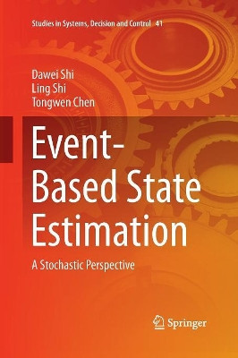 Event-Based State Estimation: A Stochastic Perspective by Dawei Shi 9783319369112