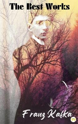 Franz Kafka: The Best Works by Franz Kafka 9789358480603