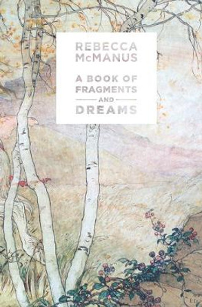 A Book of Fragments and Dreams by Rebecca McManus