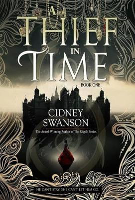 A Thief in Time by Cidney Swanson 9781939543387