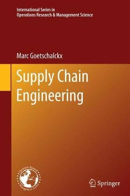 Supply Chain Engineering by Marc Goetschalckx 9781461429982