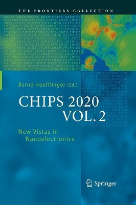 CHIPS 2020 VOL. 2: New Vistas in Nanoelectronics by Bernd Hoefflinger 9783319366098