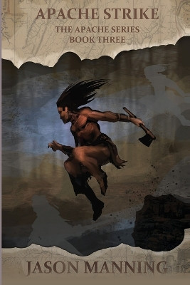 Apache Strike by Jason Manning 9781680681208