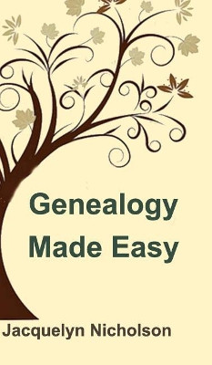Genealogy Made Easy by Jacquelyn Nicholson 9781366710727
