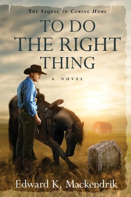 To Do the Right Thing by Edward K Mackendrik 9781643180793