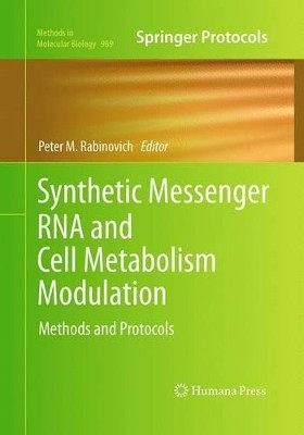 Synthetic Messenger RNA and Cell Metabolism Modulation: Methods and Protocols by Peter M. Rabinovich 9781493959679