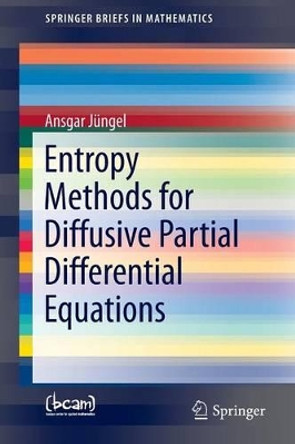 Entropy Methods for Diffusive Partial Differential Equations by Ansgar Jungel 9783319342184