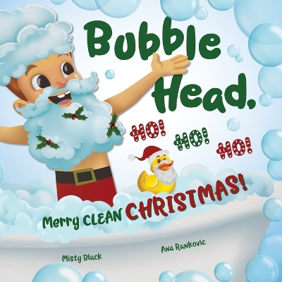 Bubble Head, HO! HO! HO!: Merry Clean Christmas! by Misty Black 9781951292737