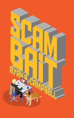 Scambait by Ryan R Campbell 9781736387139