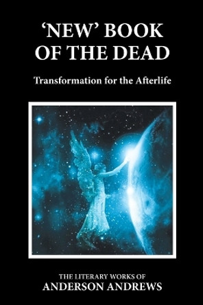'New' Book of the Dead: Transformation for the Afterlife by Anderson Andrews 9781643163673