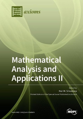 Mathematical Analysis and Applications II by Hari M Srivastava 9783039283842