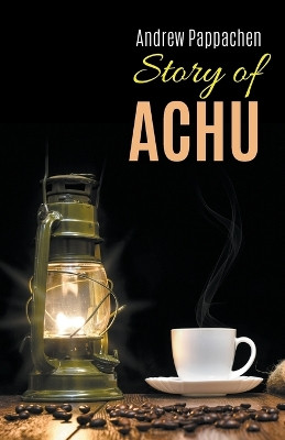 Story of Achu by Andrew Pappachen 9781647492588