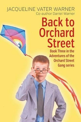 Back to Orchard Street: Book Three in the Adventures of the Orchard Street Gang Series by Jacqueline Vater Warner 9781631358333