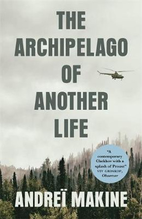 The Archipelago of Another Life by Andrei Makine
